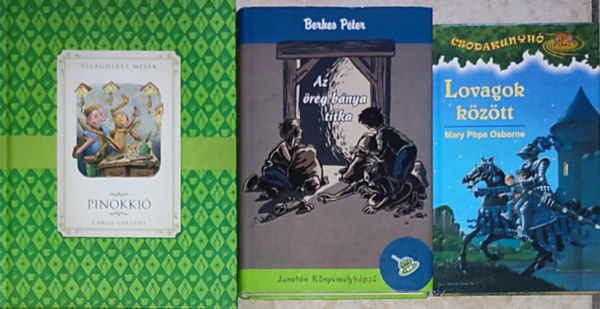 Mary Pope Osborne, Berkes Pter, Carlo Collodi - 3db meseknyv - Mary Pope Osborne-Lovagok kztt; Berkes Pter-Az reg bnya titka; Carlo Collodi-Pinokki
