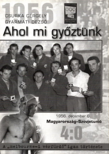 Csurka Gergely, Gyarmati Dezs - 1956 - Ahol mi gyztnk (Gyarmati Dezs ltal alrt)