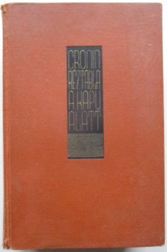 Archibald Joseph Cronin - R�zt�bla a kapu alatt