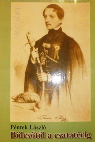 Péntek László - Vasvári Pál bölcsőtől a csatatérig