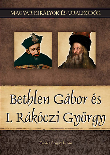Kovcs Gergely Istvn - Bethlen Gbor s I. Rkczi Gyrgy