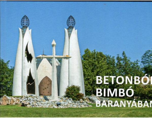 Betonból bimbó baranyában