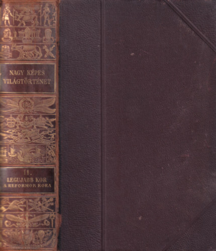 Marczali Henrik (szerk.) - Nagy k�pes vil�gt�rt�net 11. A leg�jabb kor. A reformok kora