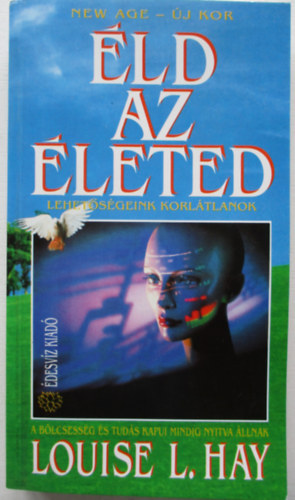 Louise L. Hay - Éld az életed!