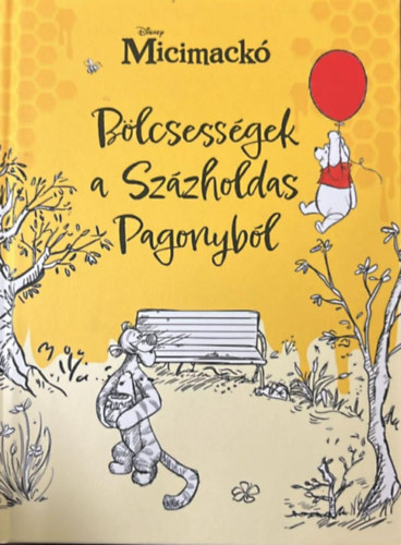 Micimackó - Bölcsességek a Százholdas Pagonyból