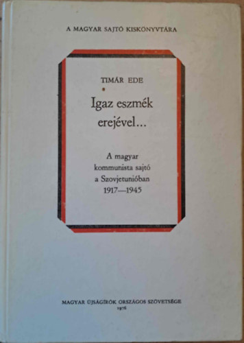 Tim�r Ede - Igaz eszm�k erej�vel...