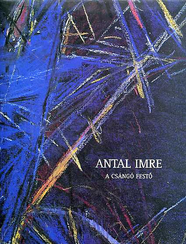 Banner Zoltn (szerk.) - Antal Imre - A csng fest