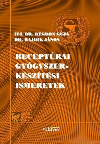 Dr. Bajdik Jnos; ifj. Dr. Regdon Gza - Receptrai gygyszerksztsi ismeretek