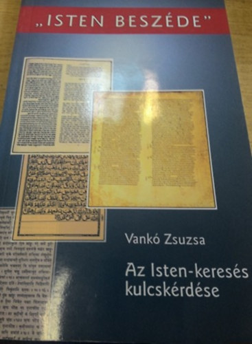 Vank Zsuzsa - "Isten beszde" - az Isten-keress kulcskrdse