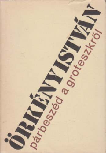 �rk�ny Istv�n - P�rbesz�d a groteszkr�l