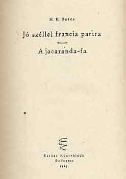 Herbert Ernest Bates - J szllel francia partra-A jacaranda-fa