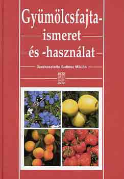 Soltsz Mikls (szerk.) - Gymlcsfajtaismeret s -hasznlat