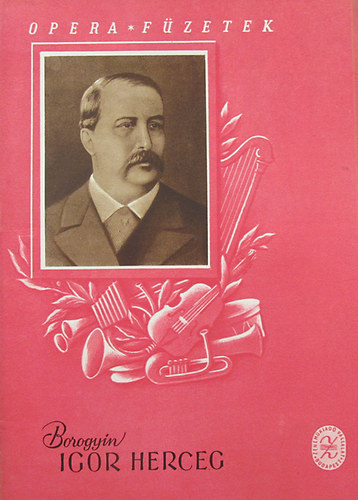 Borogyin - Igor herceg (Operaf�zetek 4.)