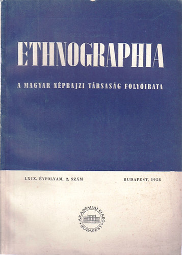 K. Kovcs Lszl (szerk.) - Ethnographia - A Magyar Nprajzi Trsasg folyirata  LXIX. vfolyam, 2. szm 1958