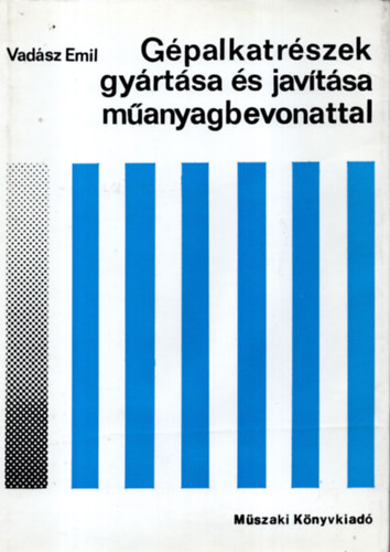 Vad�sz Emil - G�palkatr�szek gy�rt�sa �s jav�t�sa m�anyagbevonattal