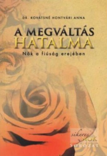 Dr. Kovtsn Hontvri Anna - A megvlts hatalma