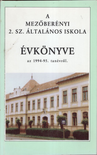 Halmosi József - A Mezőberényi 2. sz. Általános Istkola évkönyve az 1994-95. tanévről