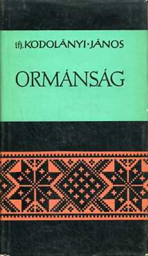 ifj. Kodolnyi Jnos, Szerk.: Detre Jzsefn - Ormnsg (Fekete-fehr fotkkal illusztrlva.) (Sajt kppel) (Nprajz > tfog mvek, tanulmnyok)