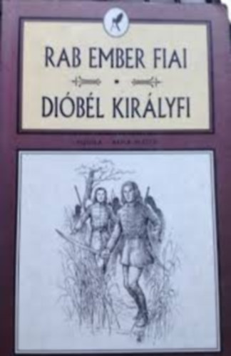 Móra Ferenc - Rab ember fiai - Dióbél királyfi
