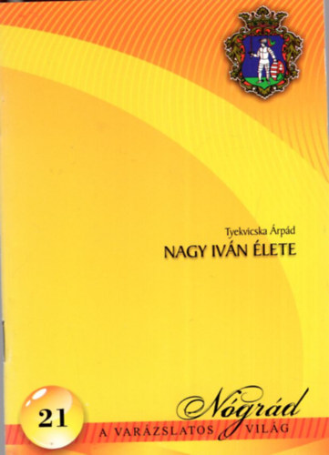 Tyekvicska �rp�d - Nagy Iv�n �lete - N�gr�d a Var�zslatos Vil�g 21
