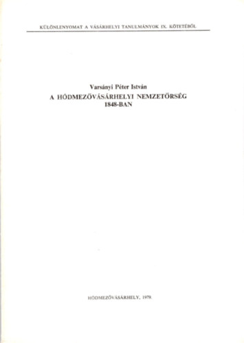 Vars�nyi P�ter Istv�n - A H�dmez�v�s�rhelyi nemzet�rs�g 1848 - ban - K�l�nlenyomat