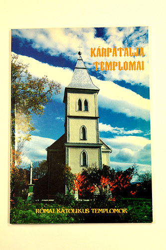 Palk Istvn (Szerk.) - Krptalja templomai - Rmai Katolikus templomok