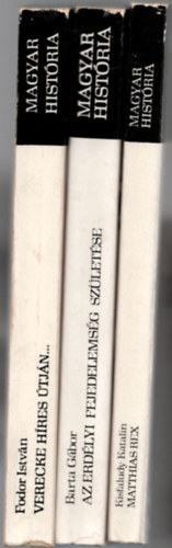 Bartha G�bor, Kisfaludy Katalin, Fodor Istv�n - 3 db Magyar Hist�ria k�tet: Matthias rex +Az Erd�lyi fejedelems�g sz�let�se +Verecke h�res �tj�n