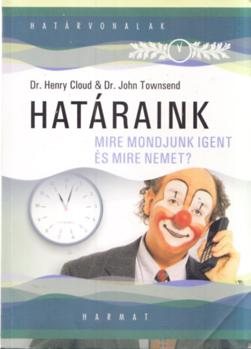 Dr. Henry Cloud, Dr. John Townsend, Lehoczky Tnde (szerk.), Bartha Katalin (ford.) - Hatraink - Mire mondjunk igent s mire nemet?