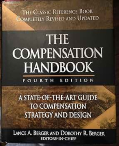Milton L. Rock, Lance A. Berger - The Compensation Handbook - A State-of-the-Art Guide to Compensation Strategy and Design (�tmutat� a kompenz�ci�s strat�gi�hoz �s tervez�shez)
