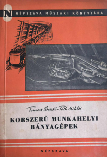 Tomesz Dezső, Tóth Miklós - Korszerű munkahelyi bányagépek