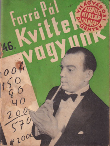 Forr� P�l - Kvittek vagyunk - Vil�gv�rosi Reg�nyek 46. sz�m ( 1933 -as )