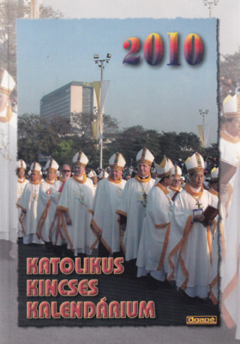 Harmath Károly - Katolikus Kincses Kalendárium 2010