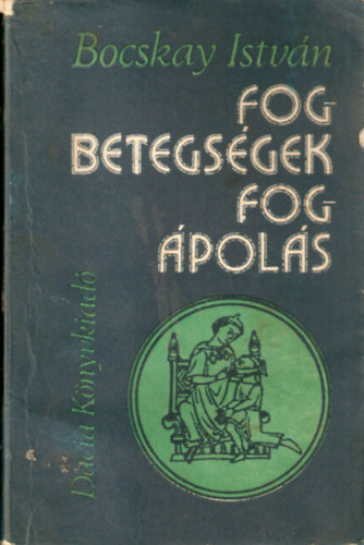 Bocskay Istv�n - Fogbetegs�gek -fog�pol�s