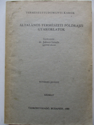 Dr Jakucs Lszl - ltalnos termszeti fldrajzi gyakorlatok ( kzirat)