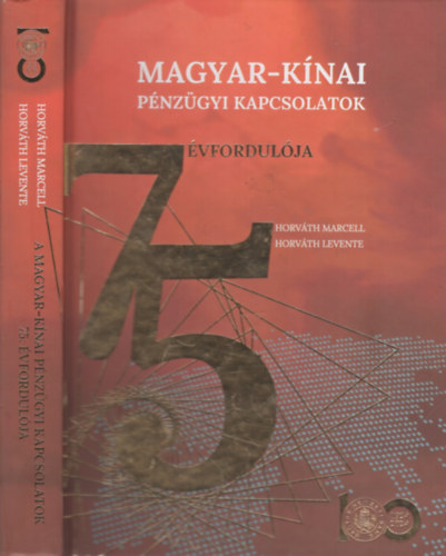 Horváth Marcell, Horváth Levente - A magyar-kínai kapcsolatok 75. évfordulója