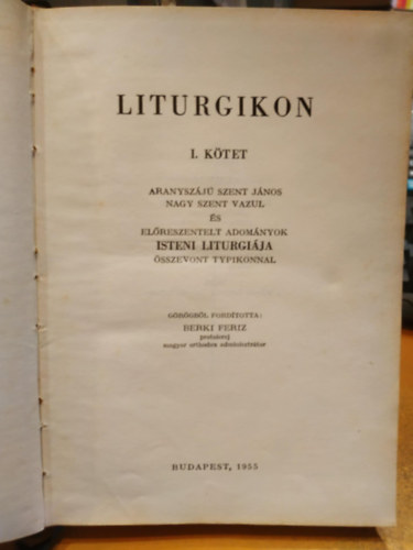 Berki Feriz (ford.) - Liturgikon I.- Aranyszj Szent Jnos, Nagy Szent Vazul s elreszentelt adomnyok Isteni liturgija Typikonnal