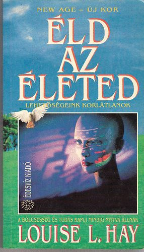 Louise L. Hay - ld az leted! - Lehetsgeink korltlanok!