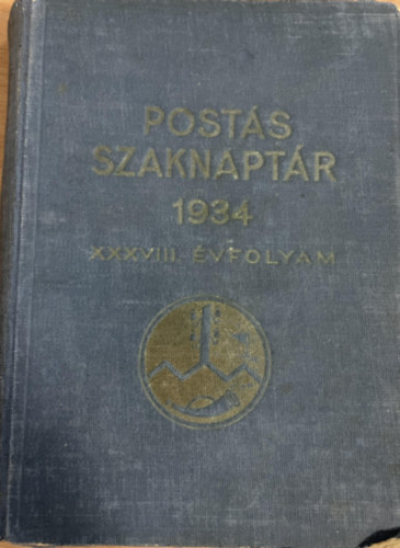 Dr. Kov�cs J�zsef - Post�s Szaknapt�r az 1934. �vre -Harmincnyolcadik �vfolyam