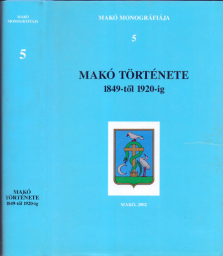 Szab� Ferenc (szerk.) - Mak� t�rt�nete 1849-t�l 1920-ig