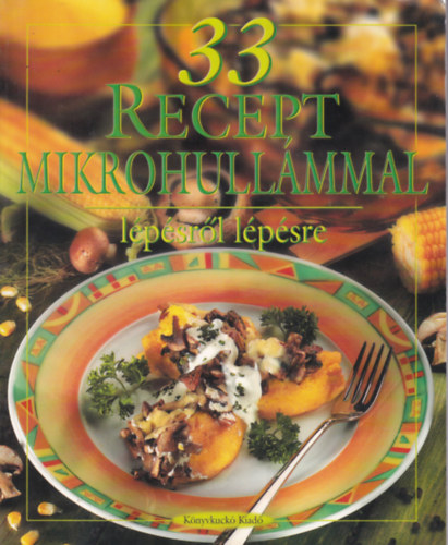 Hargitai Gyrgy, Gabula Andrs-Halmos Monika - 2 db Szakcsfzet: Serpenys telek, 33 recept mikrohullmmal