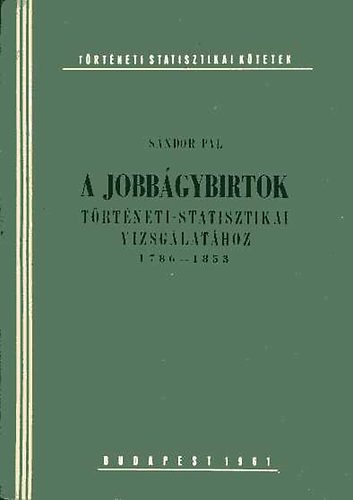 S�ndor P�l - A jobb�gybirtok t�rt�neti-statisztikai vizsg�lat�hoz 1786-1853