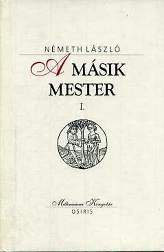 Nmeth Lszl - A msik mester I-II.