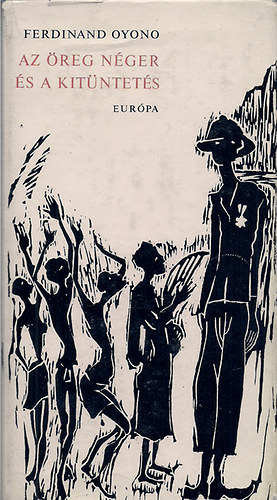 Ferdinand Oyono - Az �reg n�ger �s a kit�ntet�s