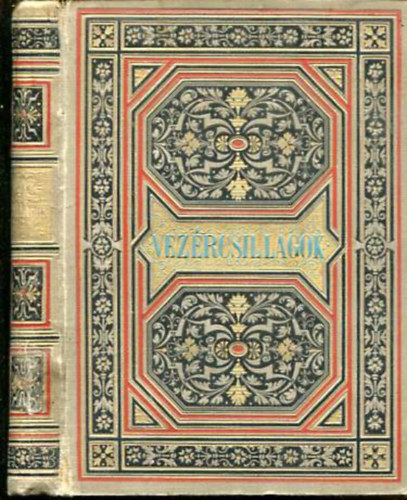 Vezércsillagok, vagyis velős mondatok és költői gondolatok honi és külföldi remekírók műveiből