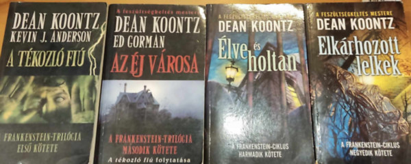 Dean Koontz, Ed Gorman, Kevin J. Anderson - Frankenstein-ciklus I-IV. ( A tkozl fi, Az j vrosa, lve s holtan, Elkrhozott lelkek)