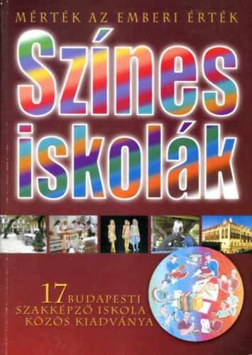 T�bb szerz� - Sz�nes iskol�k (17 budapesti szakk�pz� iskolak�z�s kiadv�nya)
