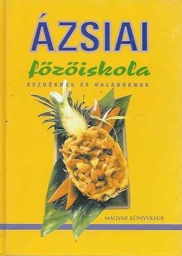 Szerk. Weisz Gyrgyi - zsiai fziskola - kezdknek s haladknak