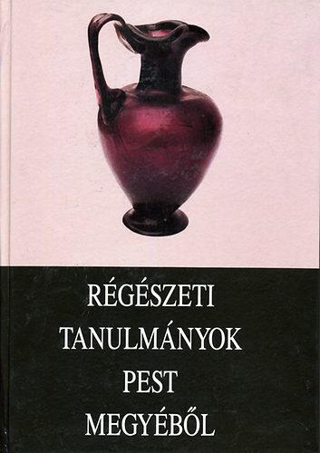 Mar�ti �va (szerk.) - R�g�szeti tanulm�nyok Pest megy�b�l