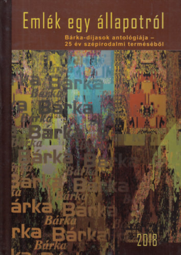 Elek Tibor (szerk.), Farkas Wellmann va, Gyarmati Gabriella, Szil gnes - Emlk egy llapotrl (Brka-djasok antolgija - 25 v szpirodalmi termsbl)