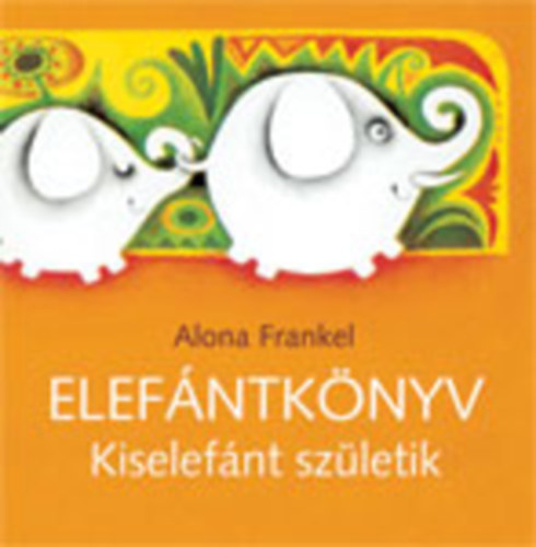 Alona Frankel - Elefántkönyv